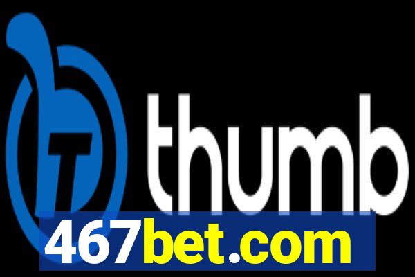 467bet.com