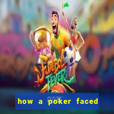 how a poker faced girl really feels