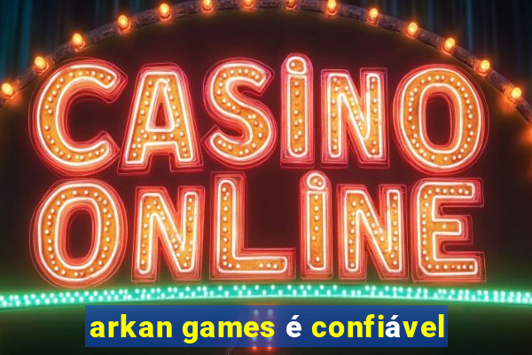 arkan games é confiável