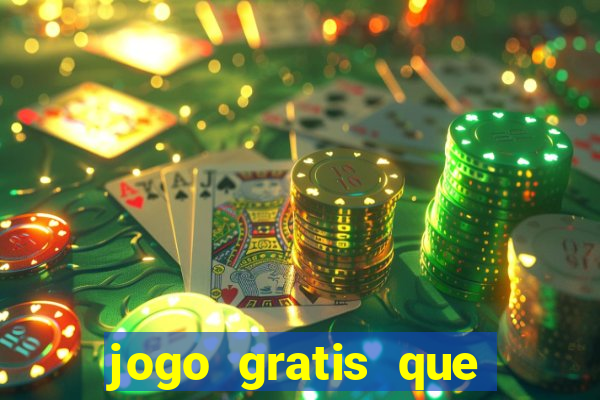 jogo gratis que ganha dinheiro