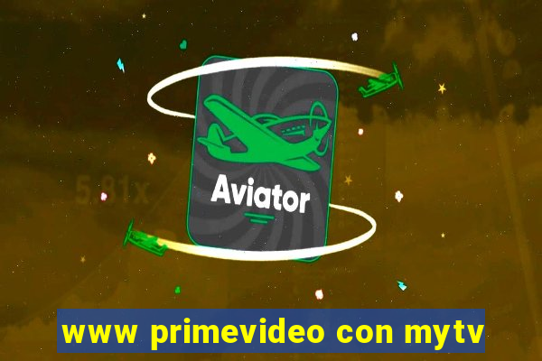 www primevideo con mytv