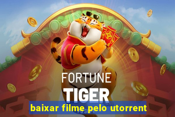 baixar filme pelo utorrent