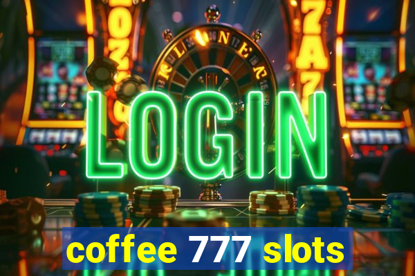 coffee 777 slots