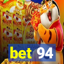 bet 94