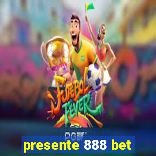 presente 888 bet