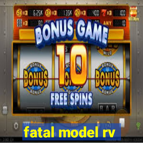 fatal model rv