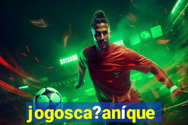 jogosca?aníquel
