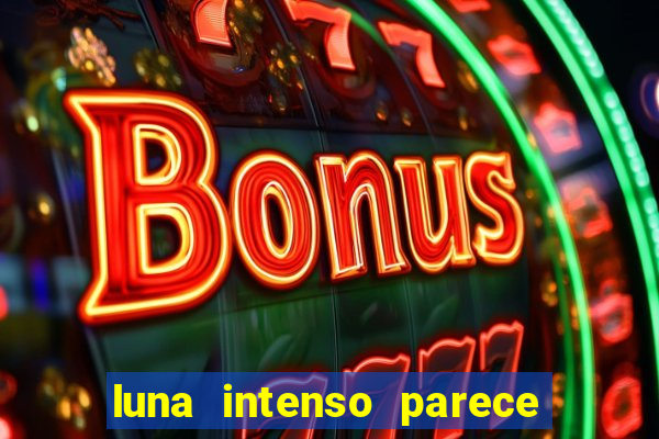 luna intenso parece com qual perfume importado