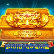 andressa urach fudendo