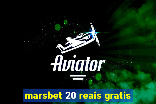 marsbet 20 reais gratis