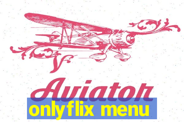 onlyflix menu