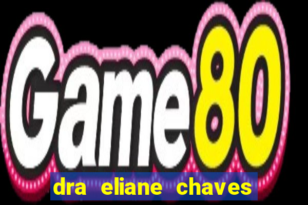 dra eliane chaves ginecologista botafogo