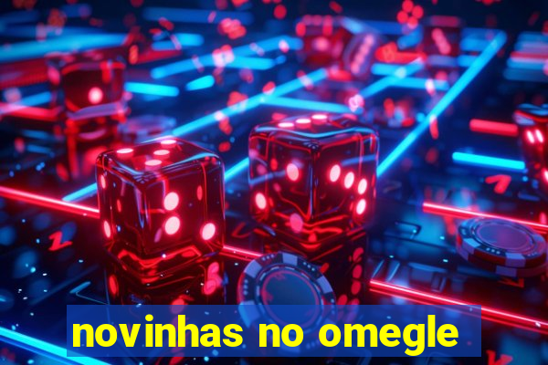 novinhas no omegle