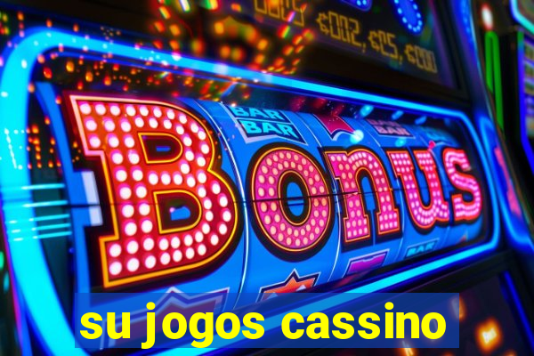 su jogos cassino