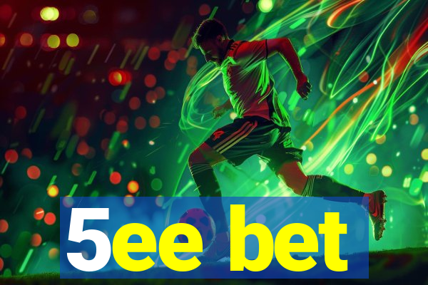 5ee bet
