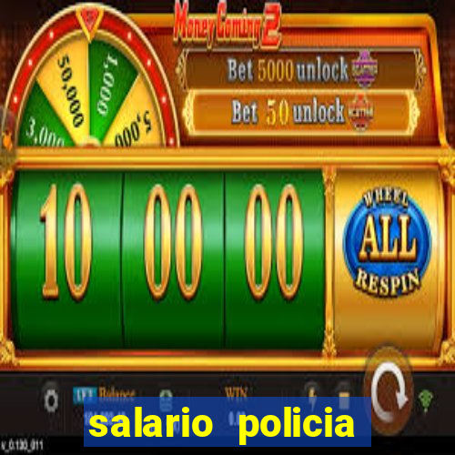 salario policia civil da bahia