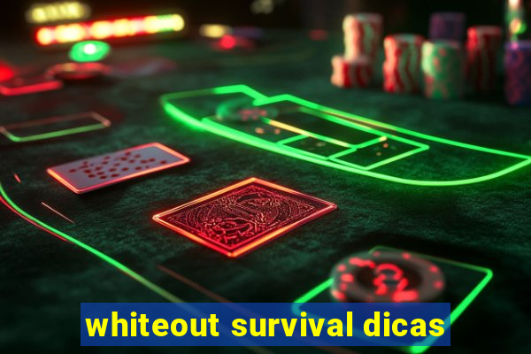 whiteout survival dicas