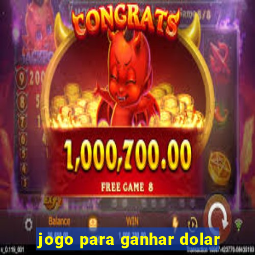 jogo para ganhar dolar