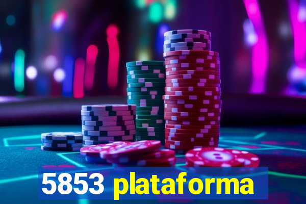 5853 plataforma