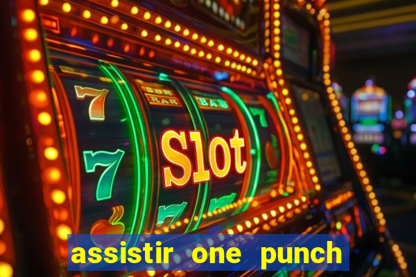 assistir one punch man 3 temporada