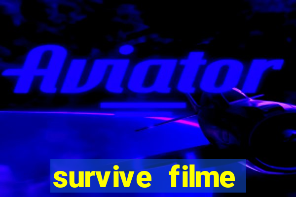 survive filme completo dublado