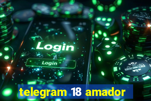 telegram 18 amador