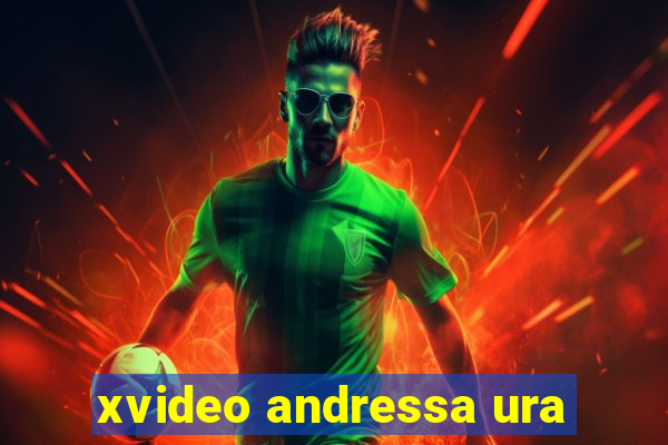 xvideo andressa ura