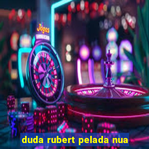 duda rubert pelada nua