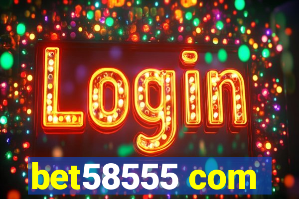 bet58555 com
