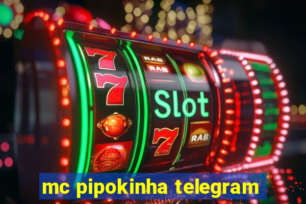 mc pipokinha telegram