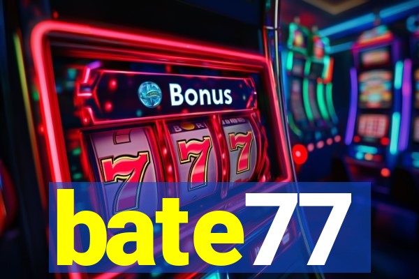 bate77