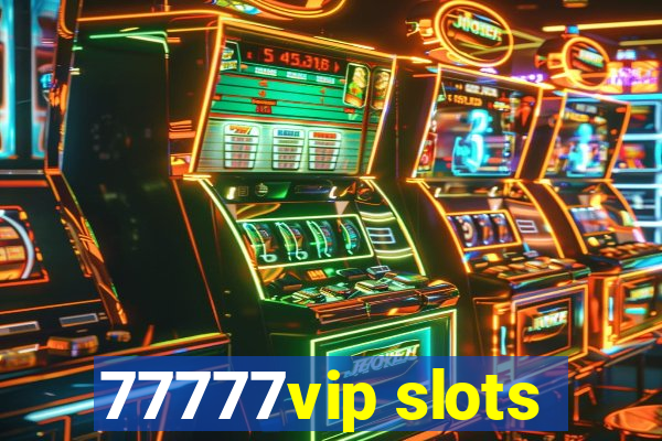 77777vip slots