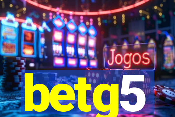 betg5