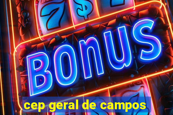 cep geral de campos