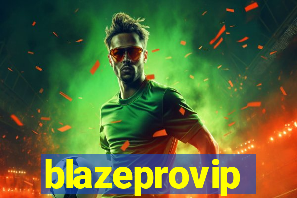 blazeprovip