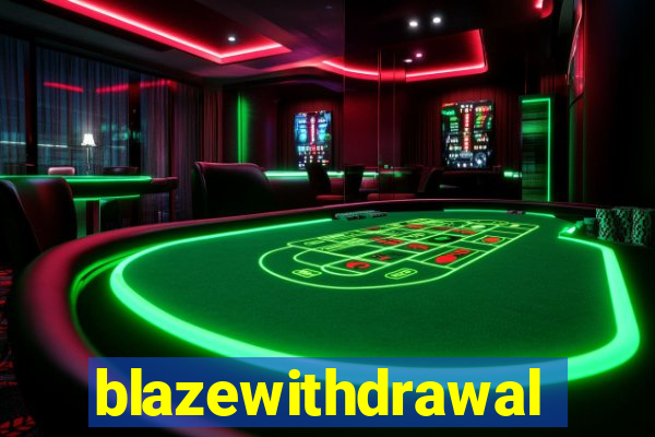 blazewithdrawal