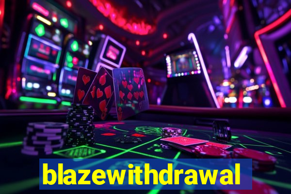 blazewithdrawal
