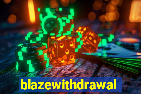 blazewithdrawal