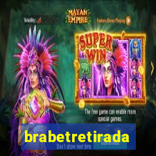 brabetretirada