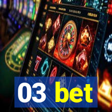 03 bet