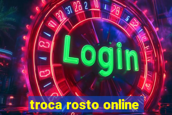 troca rosto online