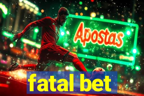 fatal bet