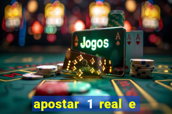 apostar 1 real e ganhar dinheiro