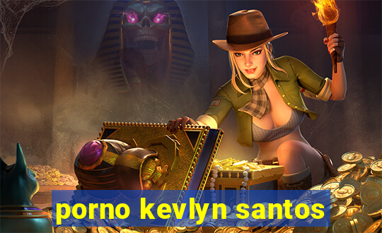porno kevlyn santos
