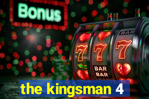 the kingsman 4