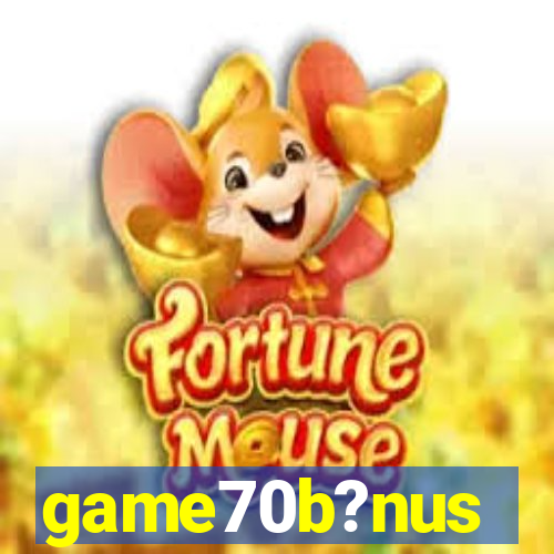 game70b?nus