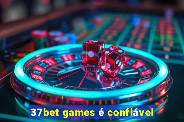 37bet games é confiável