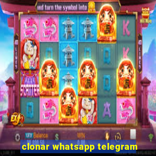 clonar whatsapp telegram