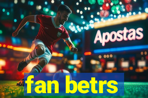 fan betrs