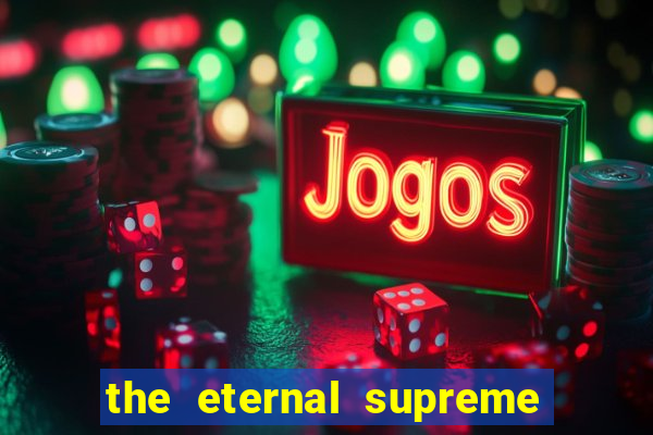 the eternal supreme pt br